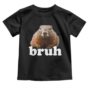 Bruh Groundhog Toddler T Shirt Funny Woodchuck Youth Teens Kids Slang TS10 Black Print Your Wear
