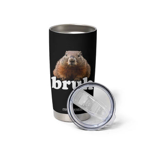 Bruh Groundhog Tumbler Cup Funny Woodchuck Youth Teens Kids Slang TS10 Print Your Wear