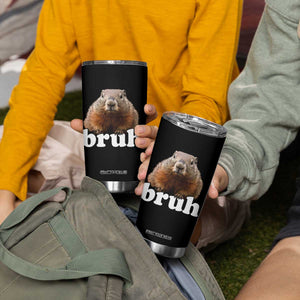 Bruh Groundhog Tumbler Cup Funny Woodchuck Youth Teens Kids Slang TS10 Print Your Wear