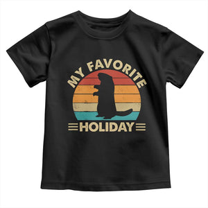 Groundhog Day Toddler T Shirt My Favorite Holiday Retro Woodchuck TS10 Black Print Your Wear