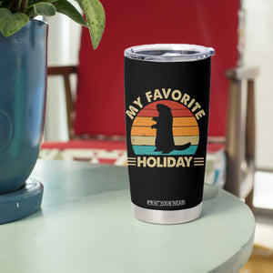 Groundhog Day Tumbler Cup My Favorite Holiday Retro Woodchuck TS10 Print Your Wear