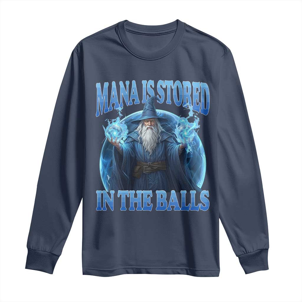 Funny Wizard Long Sleeve Shirt Mana is Stored in The Balls Magician Sorcerer Witcher TS10 Navy Print Your Wear