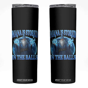 Funny Wizard Skinny Tumbler Mana is Stored in The Balls Magician Sorcerer Witcher TS10 Black Print Your Wear