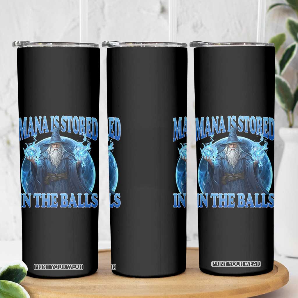 Funny Wizard Skinny Tumbler Mana is Stored in The Balls Magician Sorcerer Witcher TS10 Print Your Wear