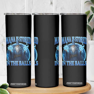 Funny Wizard Skinny Tumbler Mana is Stored in The Balls Magician Sorcerer Witcher TS10 Print Your Wear