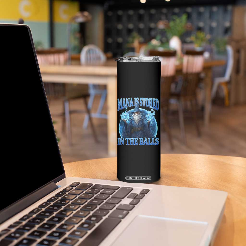 Funny Wizard Skinny Tumbler Mana is Stored in The Balls Magician Sorcerer Witcher TS10 Print Your Wear