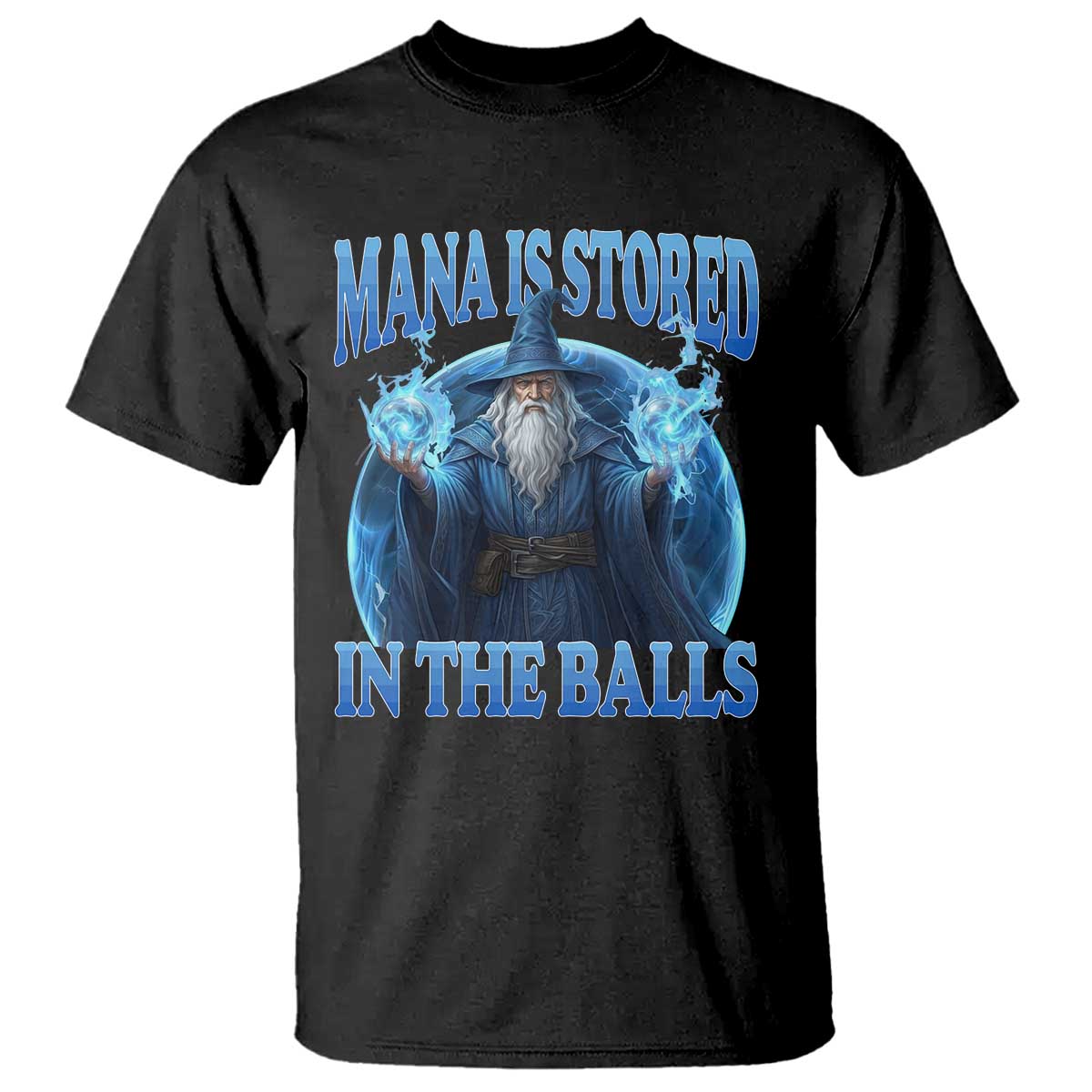 Funny Wizard T Shirt Mana is Stored in The Balls Magician Sorcerer Witcher TS10 Black Print Your Wear