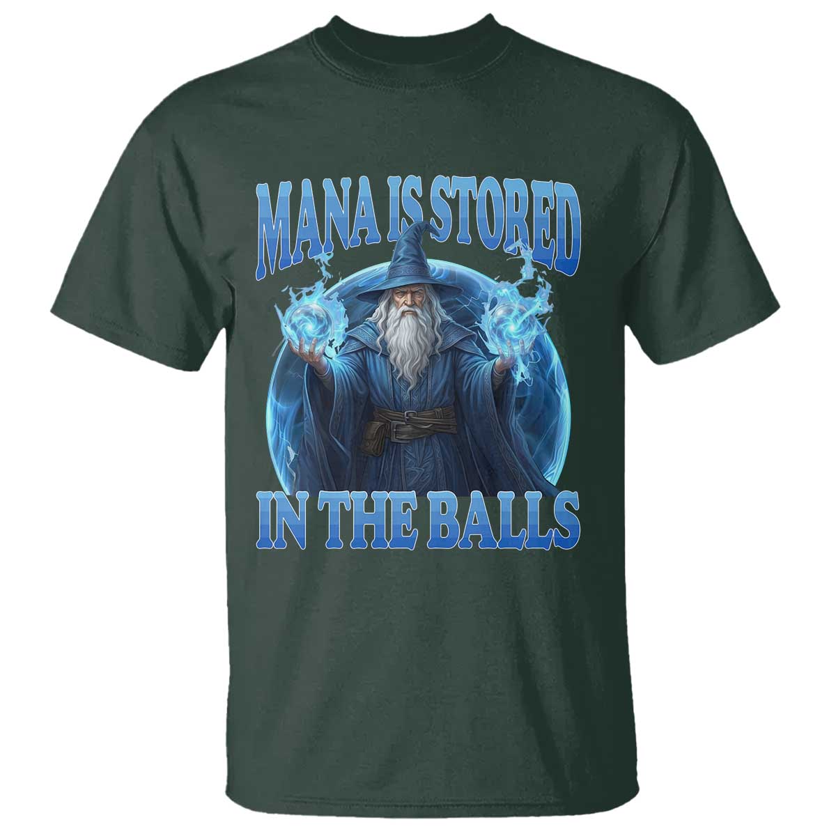 Funny Wizard T Shirt Mana is Stored in The Balls Magician Sorcerer Witcher TS10 Dark Forest Green Print Your Wear