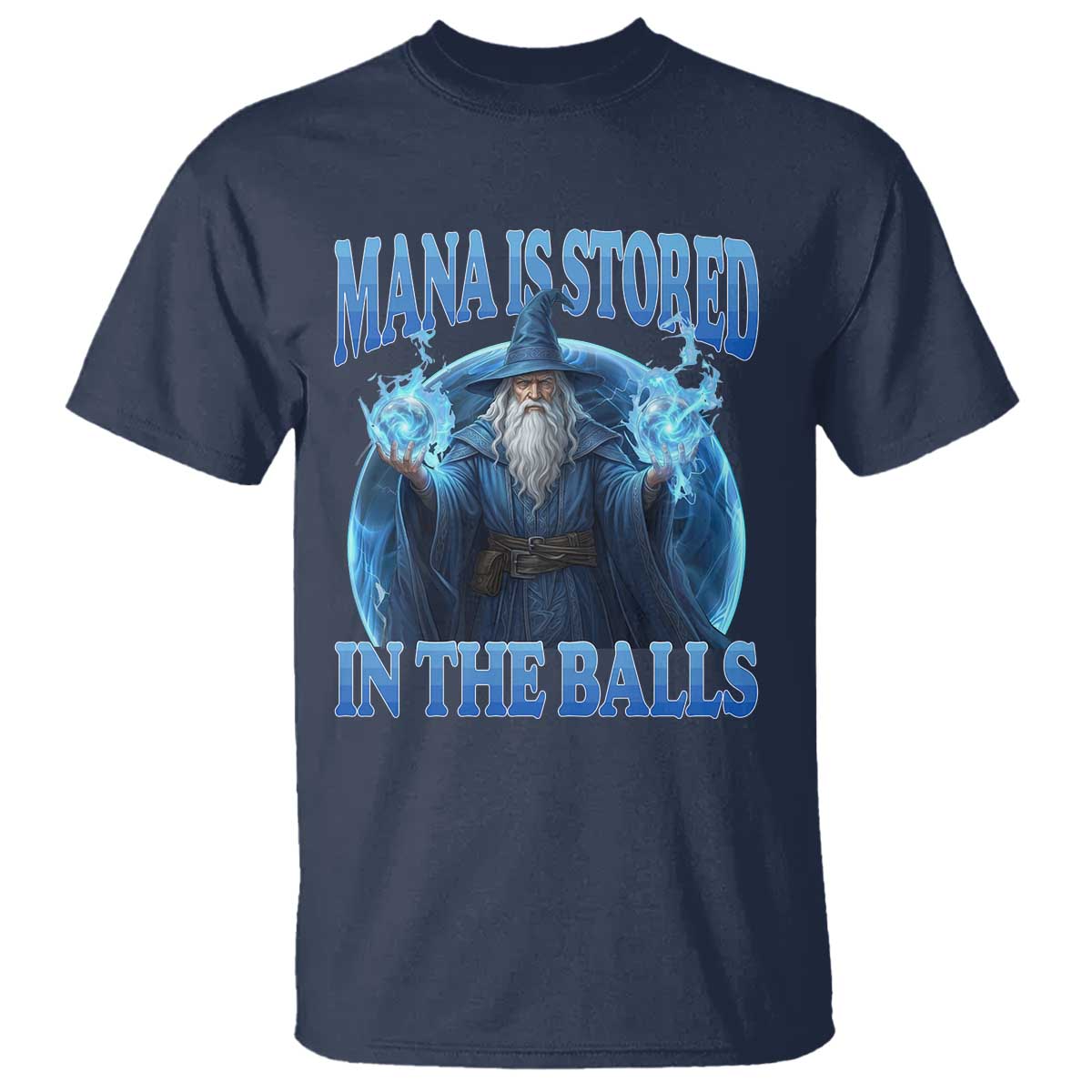Funny Wizard T Shirt Mana is Stored in The Balls Magician Sorcerer Witcher TS10 Navy Print Your Wear