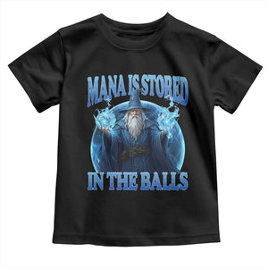 Funny Wizard Toddler T Shirt Mana is Stored in The Balls Magician Sorcerer Witcher TS10 Black Print Your Wear