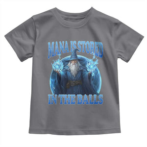 Funny Wizard Toddler T Shirt Mana is Stored in The Balls Magician Sorcerer Witcher TS10 Charcoal Print Your Wear