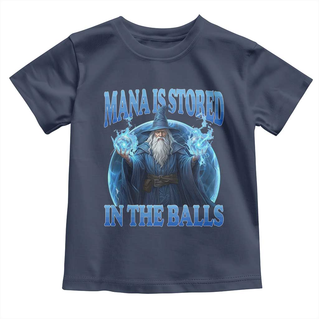 Funny Wizard Toddler T Shirt Mana is Stored in The Balls Magician Sorcerer Witcher TS10 Navy Print Your Wear