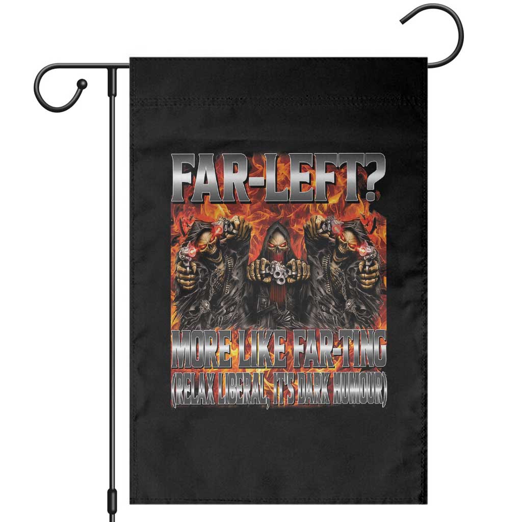 Funny Hard Skeleton Meme Bootleg Garden Flag Far Left? More Like Farting TS10 Black Print Your Wear