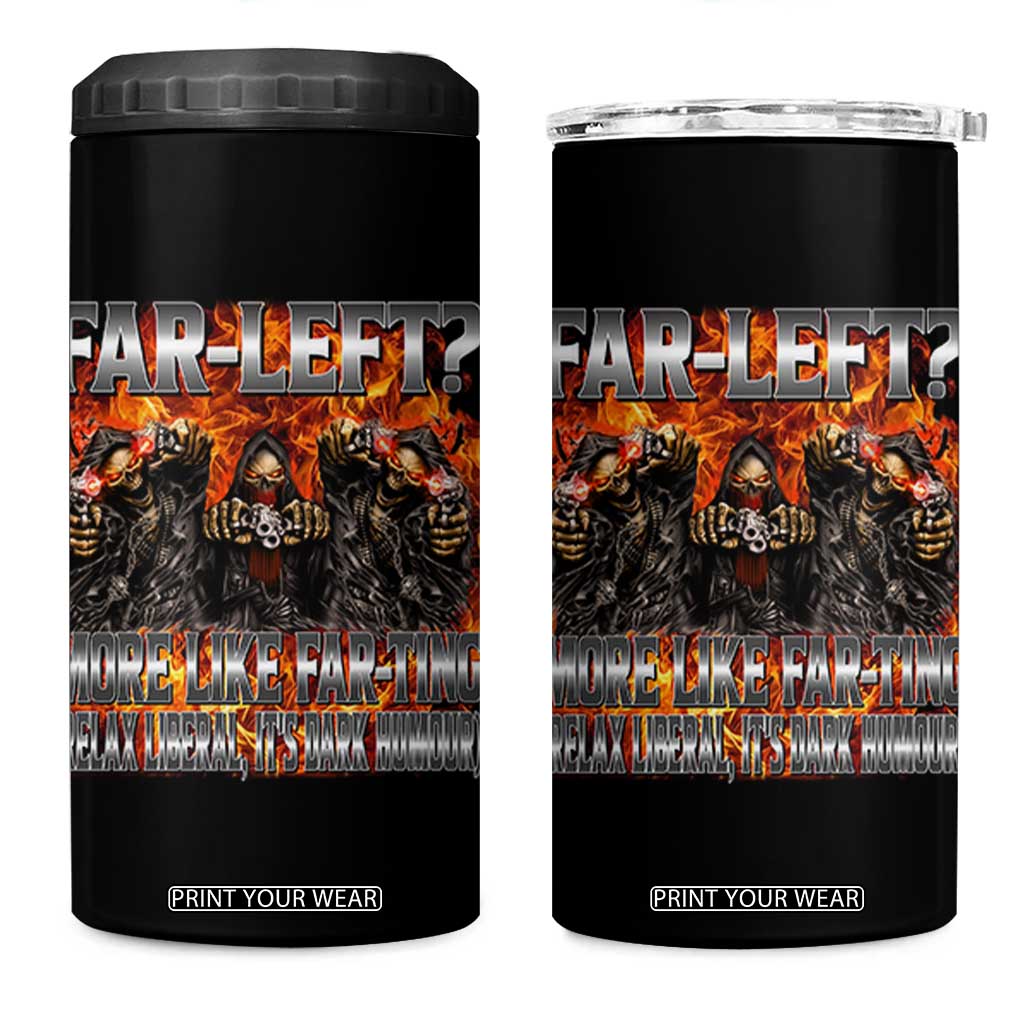 Funny Hard Skeleton Meme Bootleg 4 in 1 Can Cooler Tumbler Far Left? More Like Farting TS10 One Size: 16 oz Black Print Your Wear