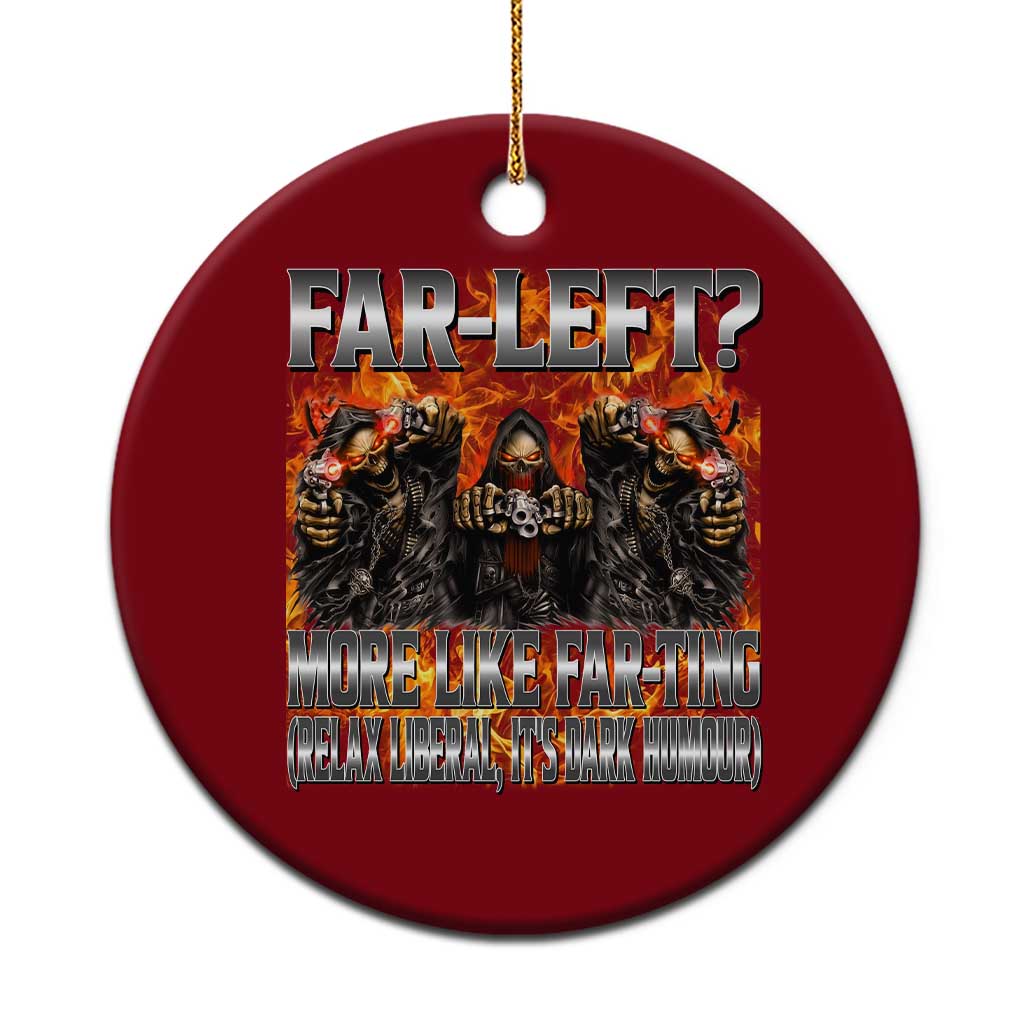 Funny Hard Skeleton Meme Bootleg Ceramic Ornament Far Left? More Like Farting TS10 1pc Red Print Your Wear