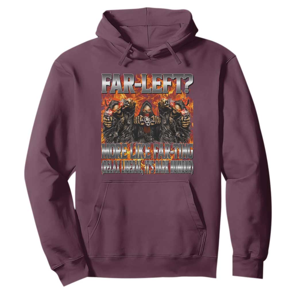 Funny Hard Skeleton Meme Bootleg Hoodie Far Left? More Like Farting TS10 Maroon Print Your Wear
