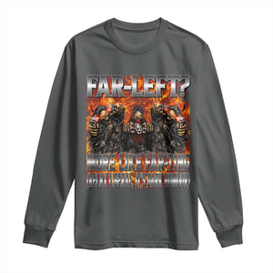 Funny Hard Skeleton Meme Bootleg Long Sleeve Shirt Far Left? More Like Farting TS10 Dark Heather Print Your Wear