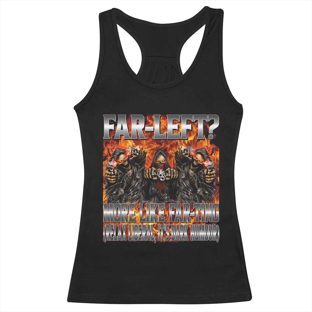Funny Hard Skeleton Meme Bootleg Racerback Tank Top Far Left? More Like Farting TS10 Black Print Your Wear