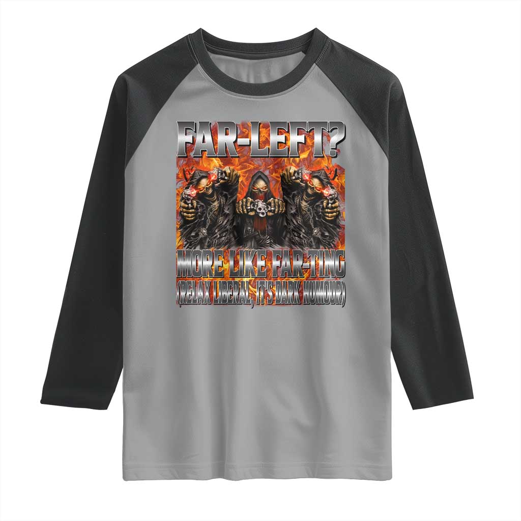 Funny Hard Skeleton Meme Bootleg Raglan Shirt Far Left? More Like Farting TS10 Sport Gray Black Print Your Wear