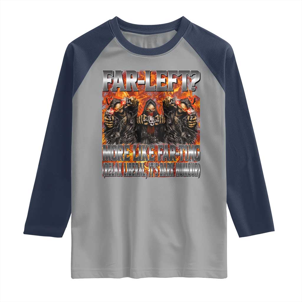 Funny Hard Skeleton Meme Bootleg Raglan Shirt Far Left? More Like Farting TS10 Sport Gray Navy Print Your Wear
