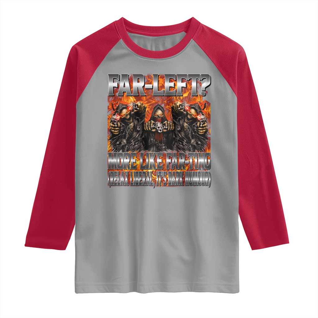 Funny Hard Skeleton Meme Bootleg Raglan Shirt Far Left? More Like Farting TS10 Sport Gray Red Print Your Wear