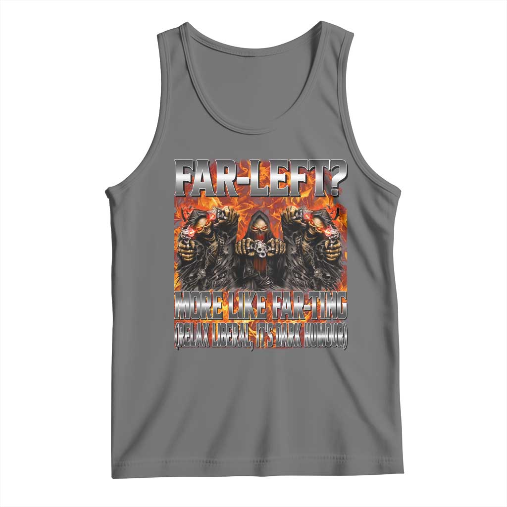 Funny Hard Skeleton Meme Bootleg Tank Top Far Left? More Like Farting TS10 Black Heather Print Your Wear