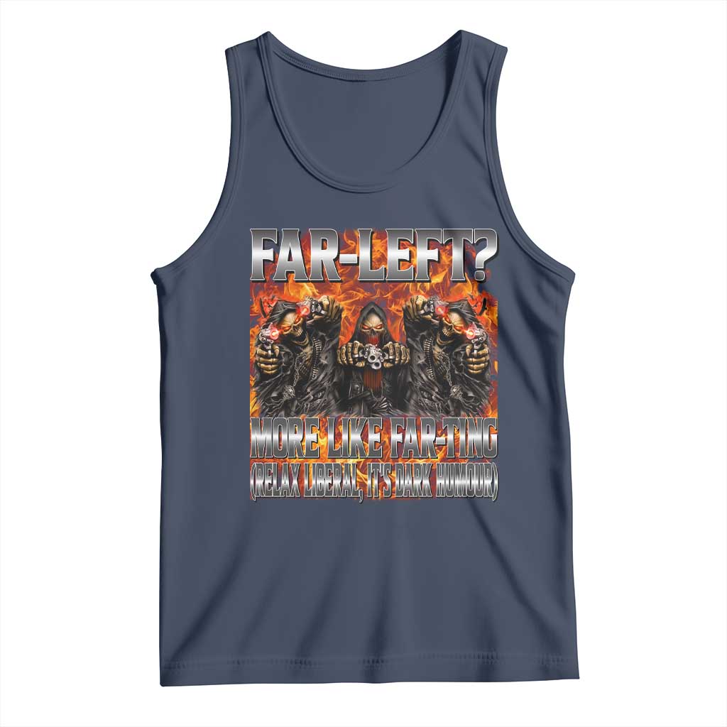 Funny Hard Skeleton Meme Bootleg Tank Top Far Left? More Like Farting TS10 Navy Print Your Wear