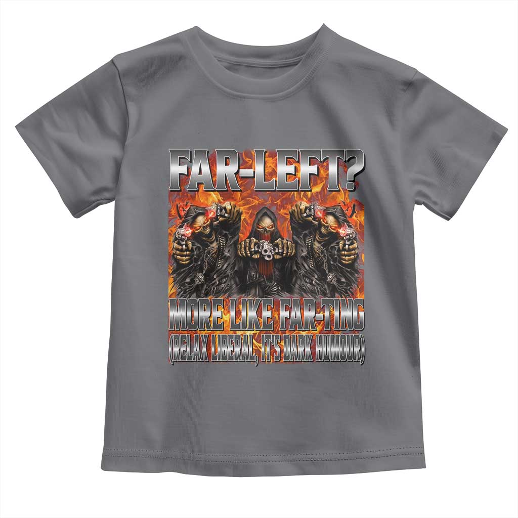 Funny Hard Skeleton Meme Bootleg Toddler T Shirt Far Left? More Like Farting TS10 Charcoal Print Your Wear