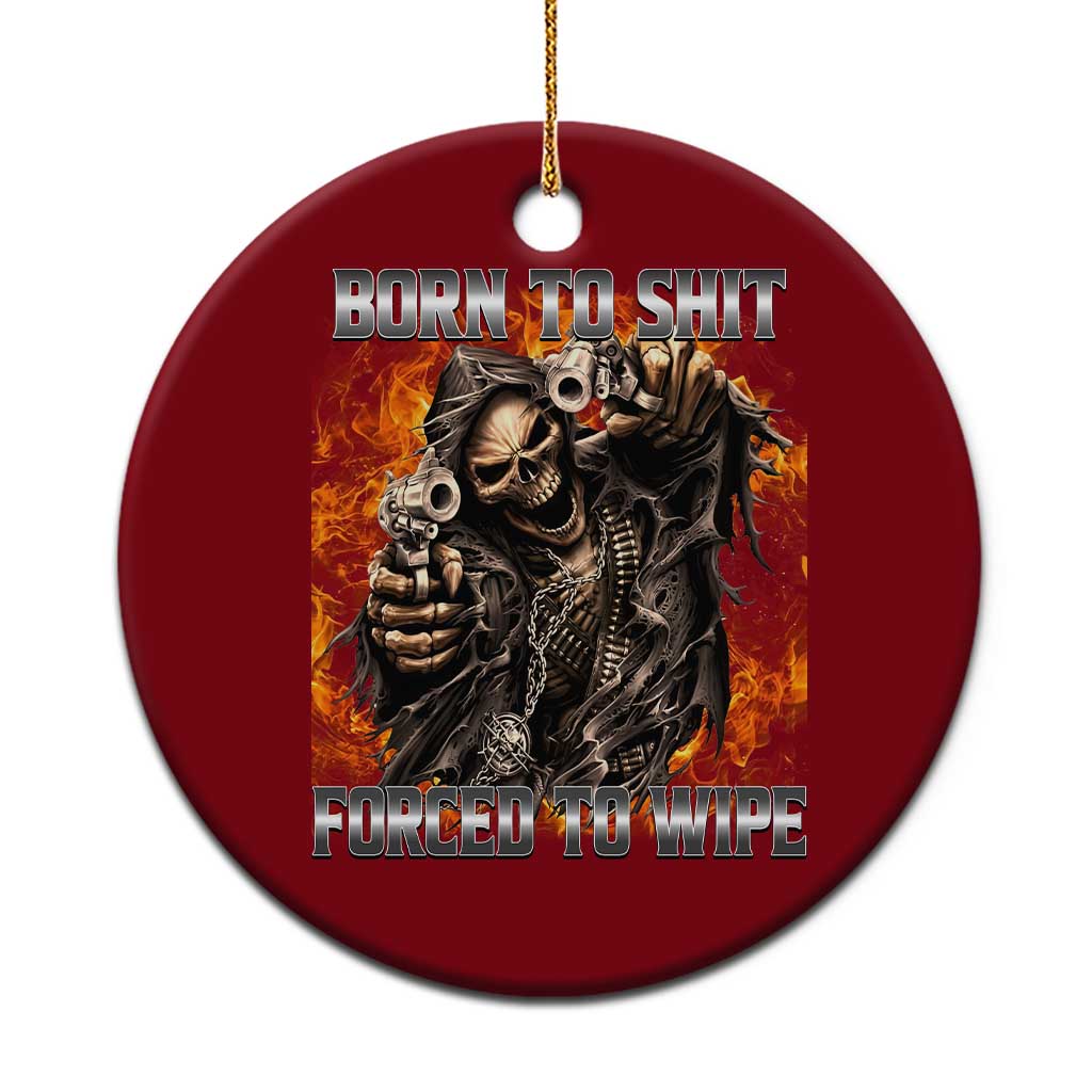 Funny Evil Skeleton Meme Ceramic Ornament Born to Shit Forced to Wipe TS10 1pc Red Print Your Wear