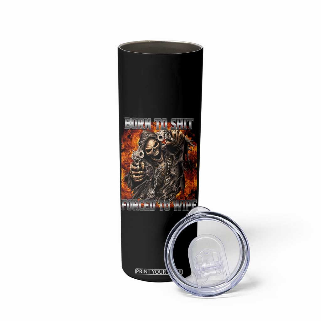 Funny Evil Skeleton Meme Skinny Tumbler Born to Shit Forced to Wipe TS10 Print Your Wear
