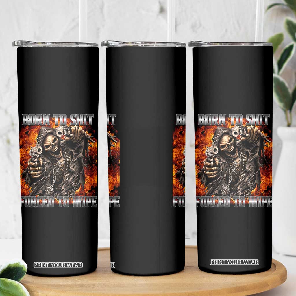 Funny Evil Skeleton Meme Skinny Tumbler Born to Shit Forced to Wipe TS10 Print Your Wear