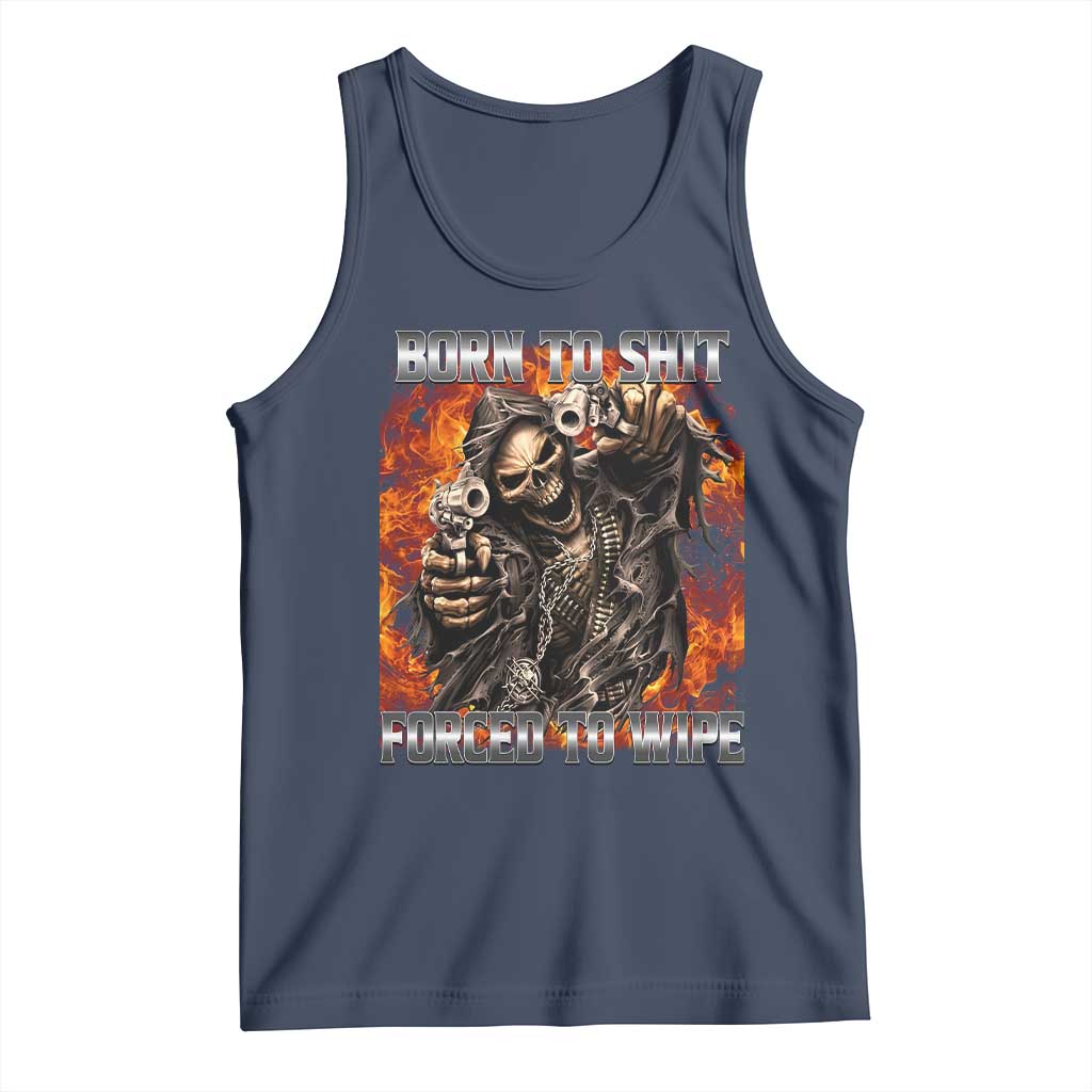 Funny Evil Skeleton Meme Tank Top Born to Shit Forced to Wipe TS10 Navy Print Your Wear