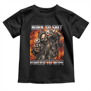 Funny Evil Skeleton Meme Toddler T Shirt Born to Shit Forced to Wipe TS10 Black Print Your Wear