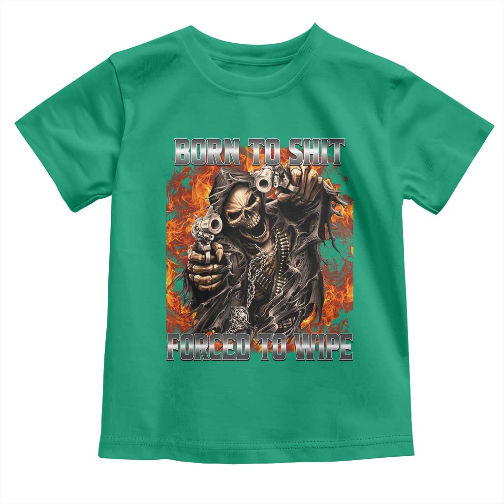 Funny Evil Skeleton Meme Toddler T Shirt Born to Shit Forced to Wipe TS10 Irish Green Print Your Wear