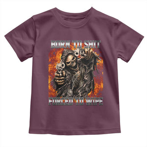 Funny Evil Skeleton Meme Toddler T Shirt Born to Shit Forced to Wipe TS10 Maroon Print Your Wear