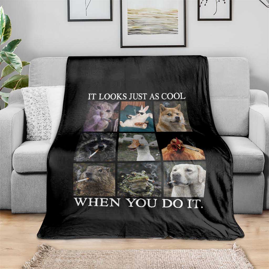 Animals Smoking Cigarettes Meme Throw Blanket It Looks Just as Cool When You Do It TS10 Print Your Wear