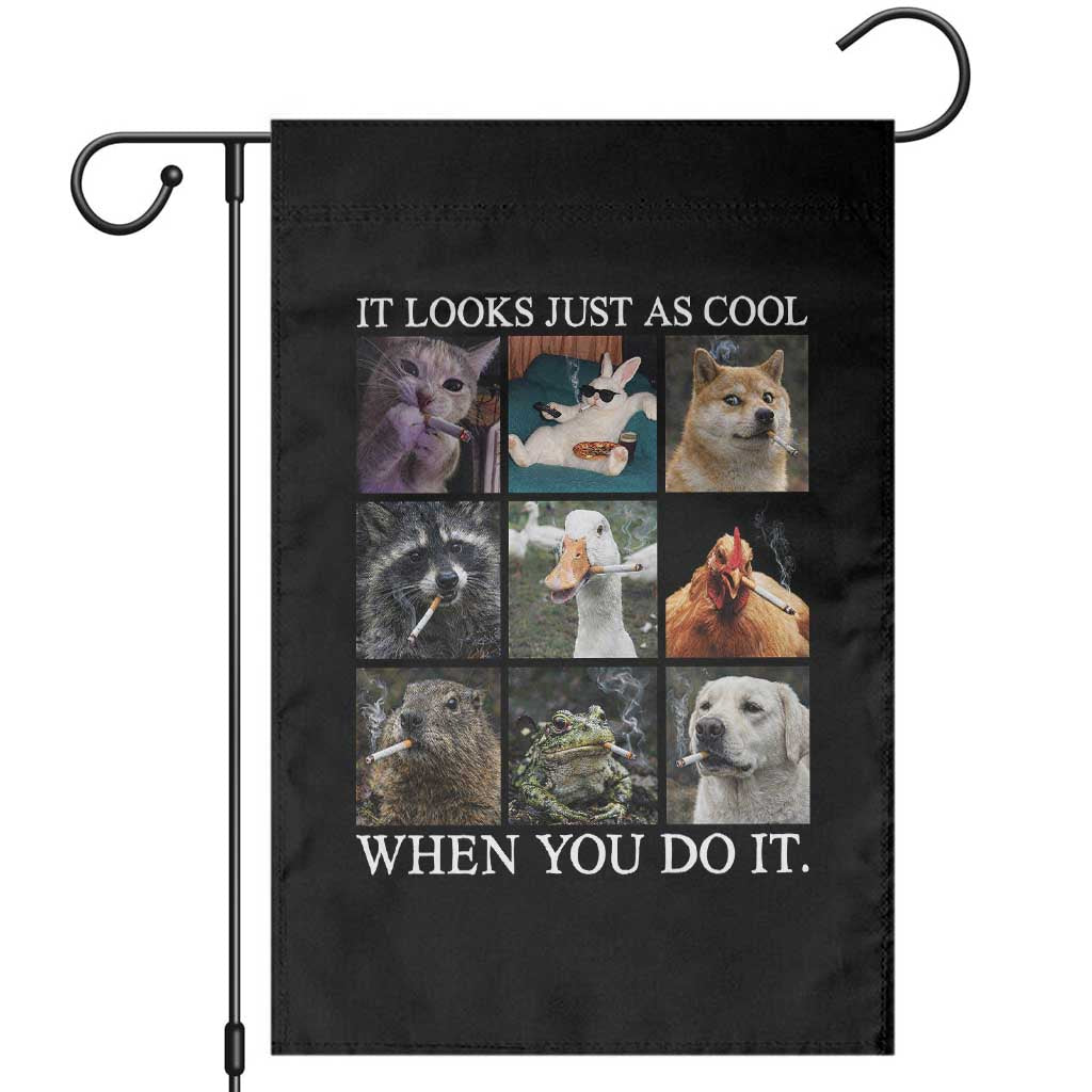 Animals Smoking Cigarettes Meme Garden Flag It Looks Just as Cool When You Do It TS10 Black Print Your Wear