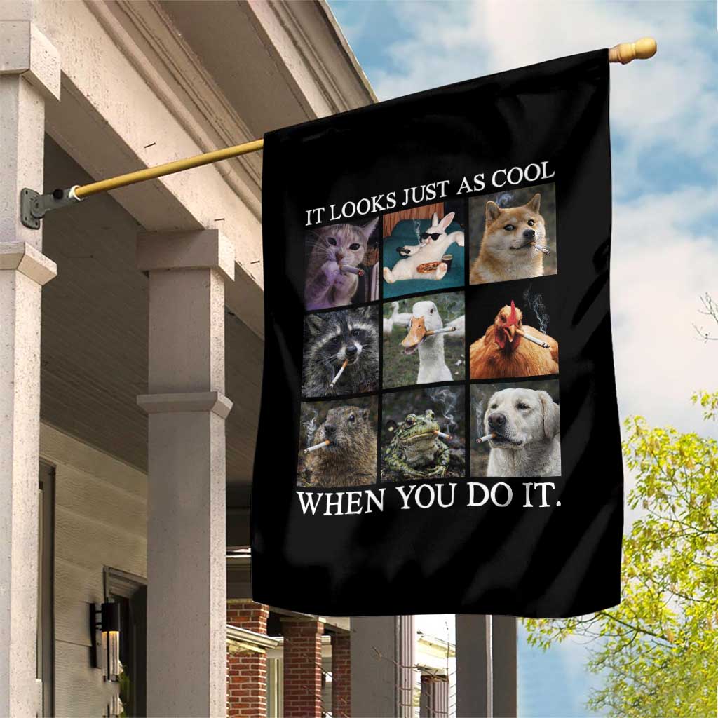 Animals Smoking Cigarettes Meme Garden Flag It Looks Just as Cool When You Do It TS10 Print Your Wear