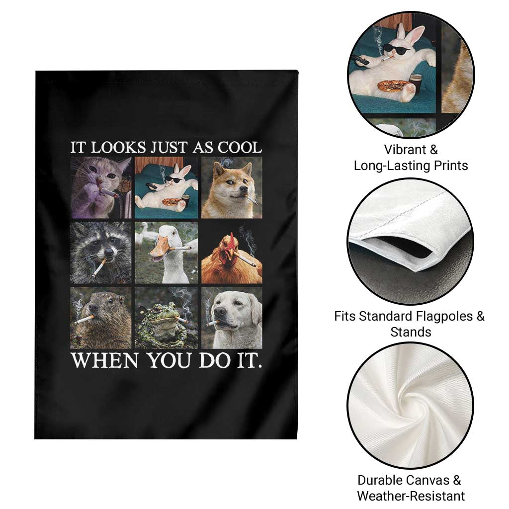 Animals Smoking Cigarettes Meme Garden Flag It Looks Just as Cool When You Do It TS10 Print Your Wear