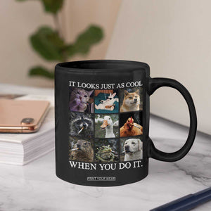 Animals Smoking Cigarettes Meme Coffee Mug It Looks Just as Cool When You Do It TS10 Print Your Wear