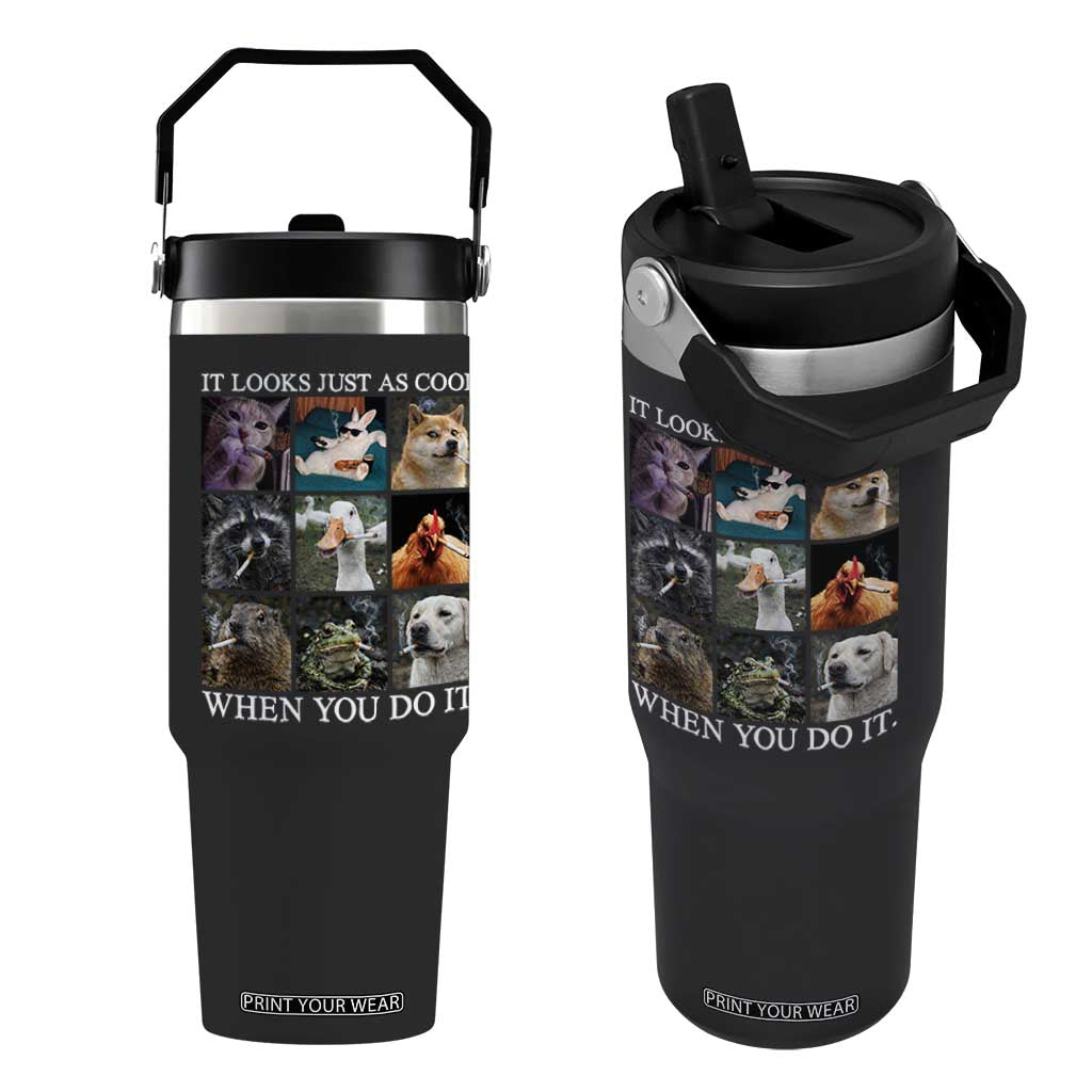 Animals Smoking Cigarettes Meme Flip Straw Tumbler It Looks Just as Cool When You Do It TS10 One Size: 30 oz Black Print Your Wear