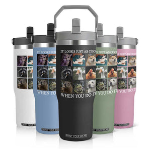 Animals Smoking Cigarettes Meme Flip Straw Tumbler It Looks Just as Cool When You Do It TS10 Print Your Wear