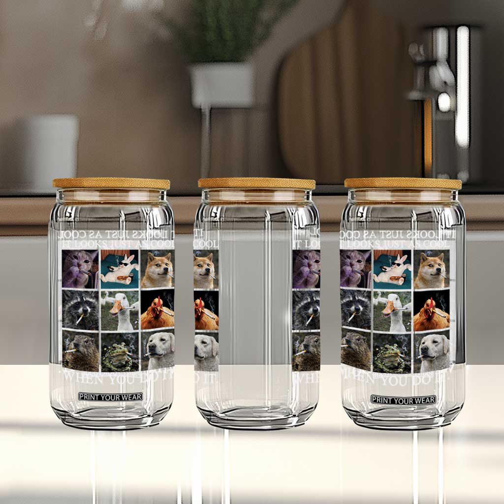 Animals Smoking Cigarettes Meme Glass Can It Looks Just as Cool When You Do It TS10 Print Your Wear