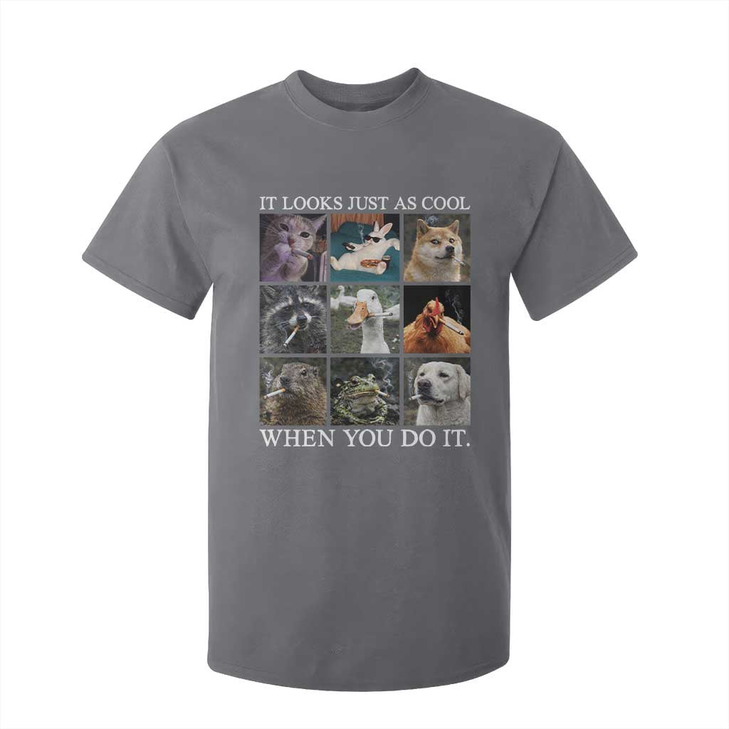 Animals Smoking Cigarettes Meme T Shirt For Kid It Looks Just as Cool When You Do It TS10 Charcoal Print Your Wear