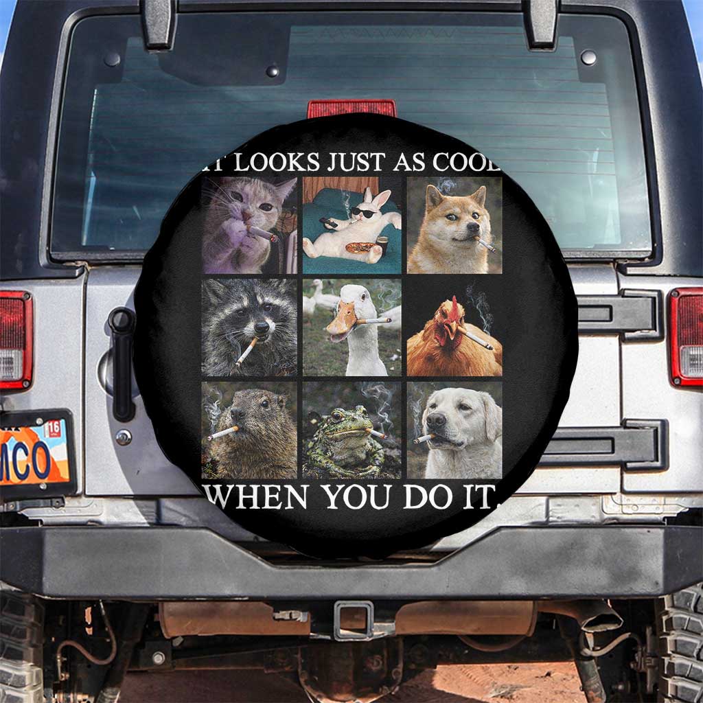 Animals Smoking Cigarettes Meme Spare Tire Cover It Looks Just as Cool When You Do It TS10 No hole Black Print Your Wear