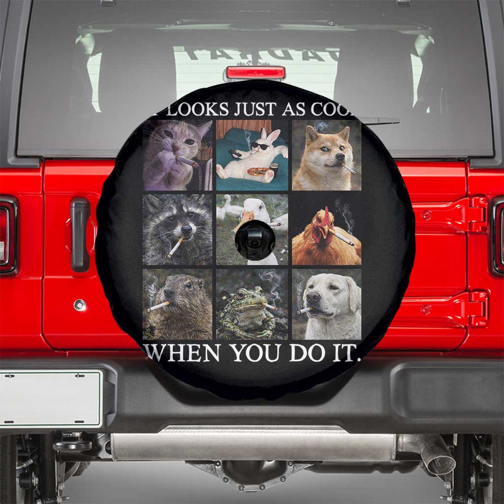 Animals Smoking Cigarettes Meme Spare Tire Cover It Looks Just as Cool When You Do It TS10 Black Print Your Wear