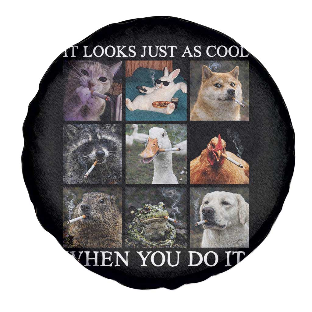 Animals Smoking Cigarettes Meme Spare Tire Cover It Looks Just as Cool When You Do It TS10 Print Your Wear