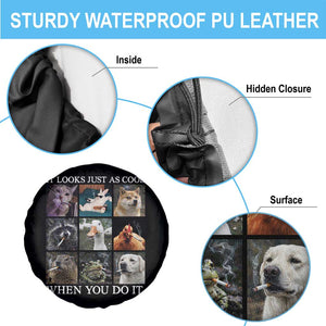 Animals Smoking Cigarettes Meme Spare Tire Cover It Looks Just as Cool When You Do It TS10 Print Your Wear