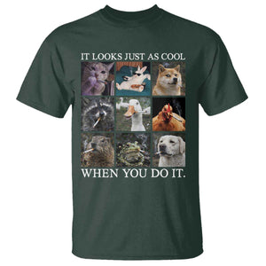 Animals Smoking Cigarettes Meme T Shirt It Looks Just as Cool When You Do It TS10 Dark Forest Green Print Your Wear