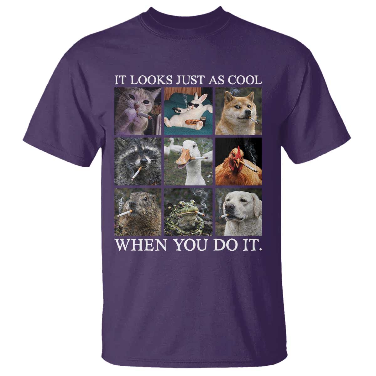 Animals Smoking Cigarettes Meme T Shirt It Looks Just as Cool When You Do It TS10 Purple Print Your Wear